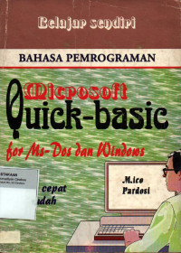 Belajar Sendiri Bahasa Pemrograman Microsoft Quick basic for MS-DOS dan Windows Secara Cepat dan Mudah